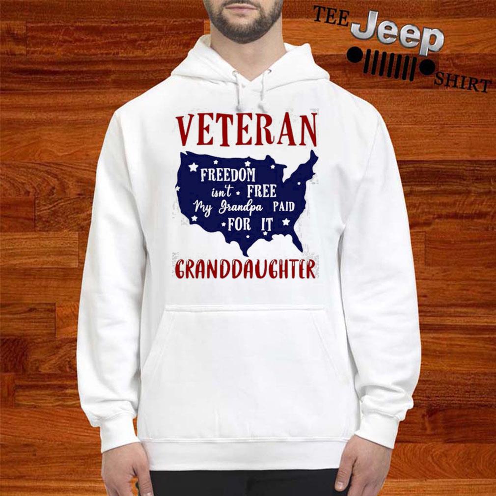 Veteran Freedom Isn’t Free My Grandpa Paid For It Granddaughter hoodie