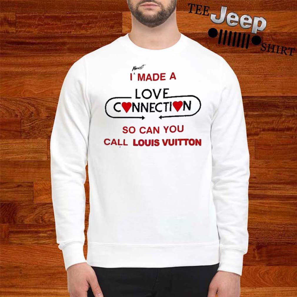 I made a love connection so can you call Louis Vuitton shirt