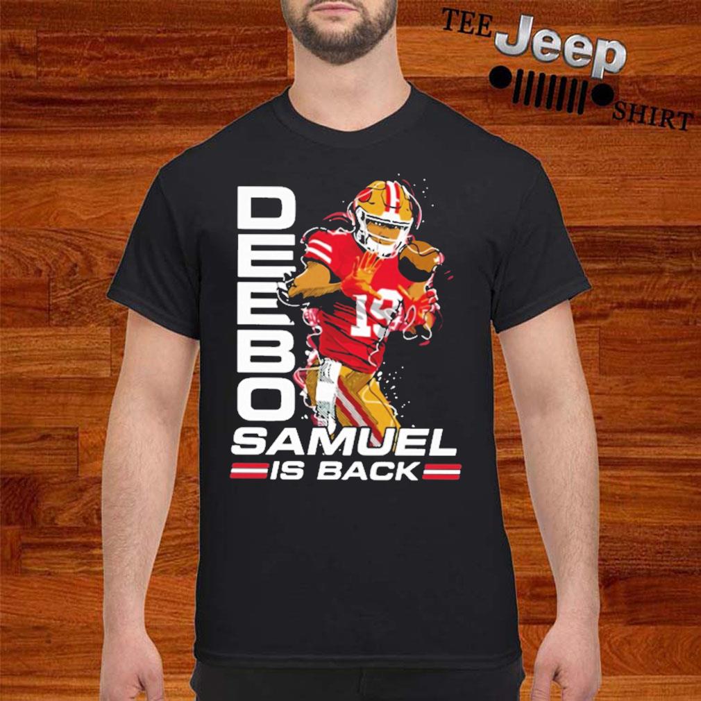 Official Deebo samuel is back T-shirt, hoodie, sweater, long