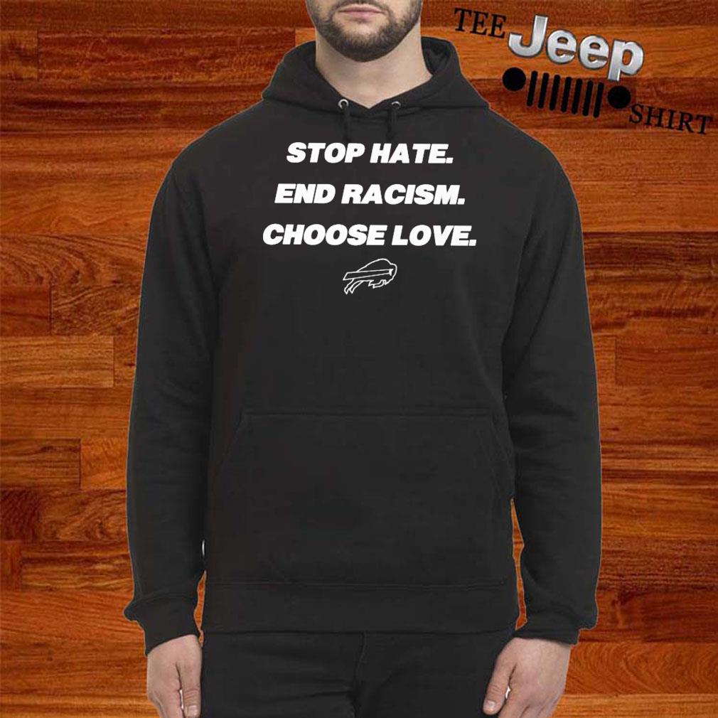 Stop Hate End Racism Choose Love Buffalo Bills T-shirt, hoodie, sweater,  long sleeve and tank top