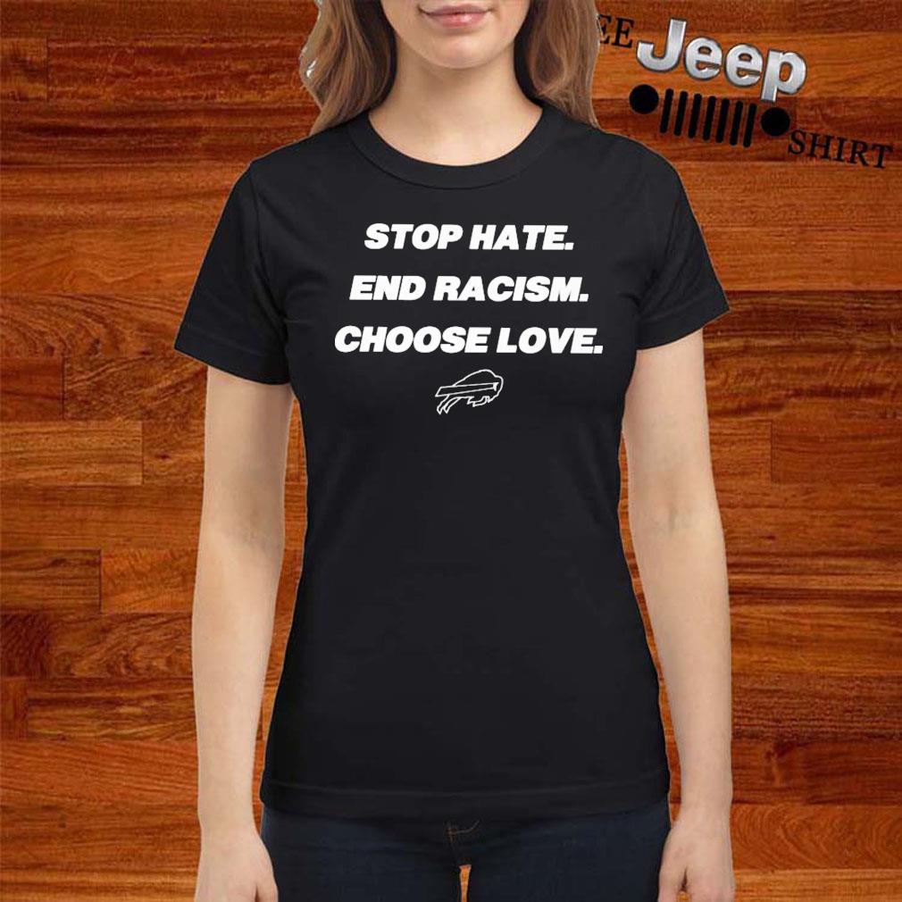 Buffalo Bills stop hate end racism choose love shirt,Sweater, Hoodie, And  Long Sleeved, Ladies, Tank Top