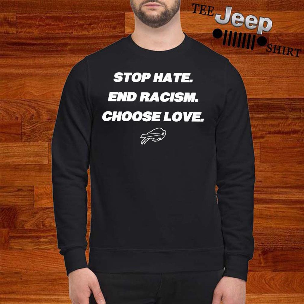 Buffalo Bills stop hate end racism choose love shirt, hoodie, sweater and  v-neck t-shirt