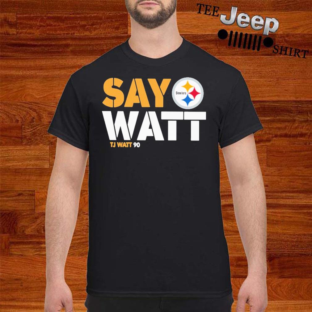 Official Say Watt Steeders T.J. Watt 90 Pittsburgh T Shirt, hoodie,  sweater, long sleeve and tank top