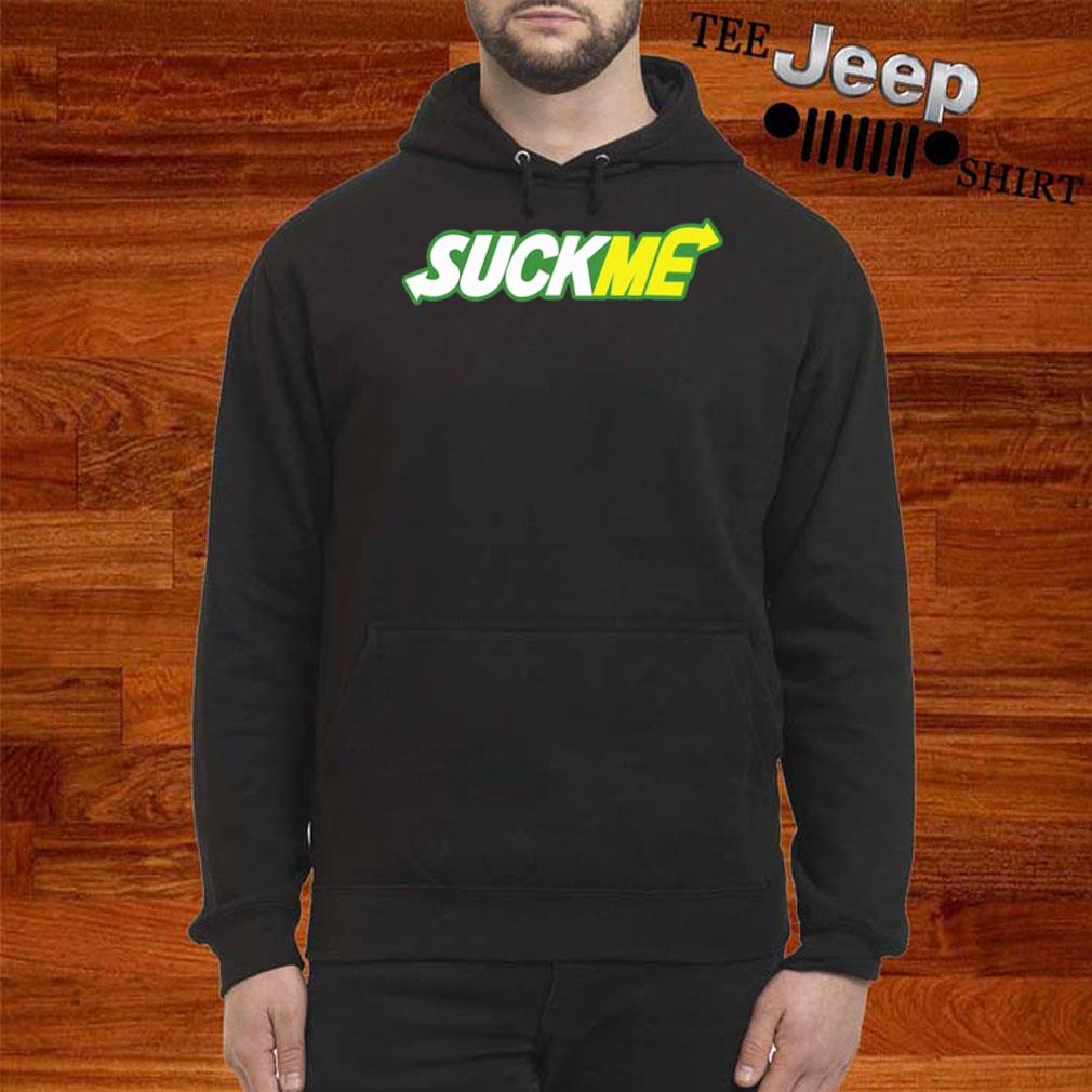 Subway Suck Me T-Shirt, hoodie, sweater and long sleeve