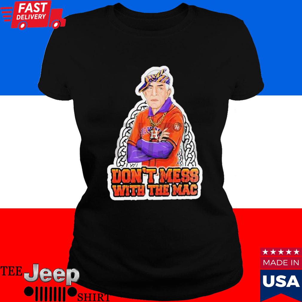 Don't mess with Mack Mattress Mack Astros shirt, hoodie, sweater and v-neck  t-shirt