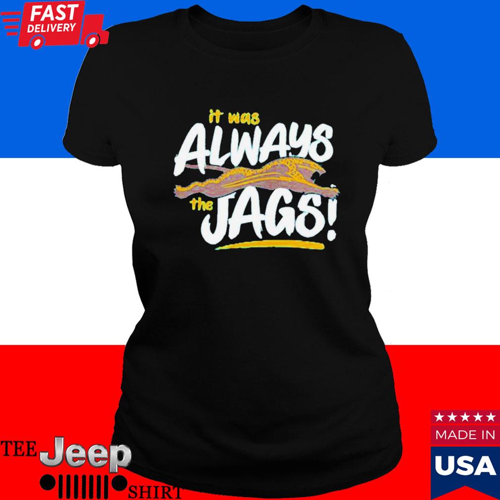 Official Jacksonville Jaguars It Was Always The Jags T Shirts - Hnatee