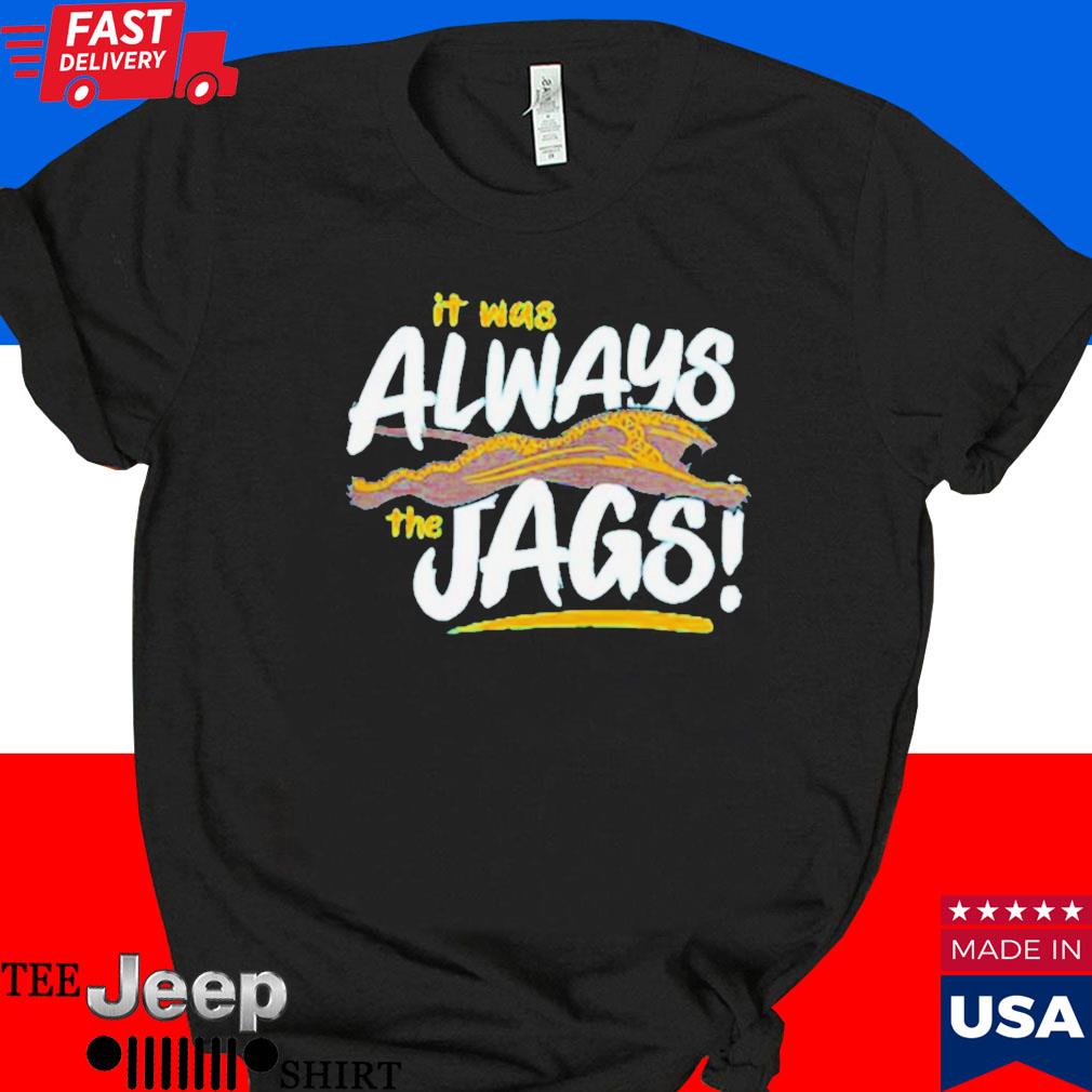 Official Jacksonville jaguars it was always the jaguars shirt