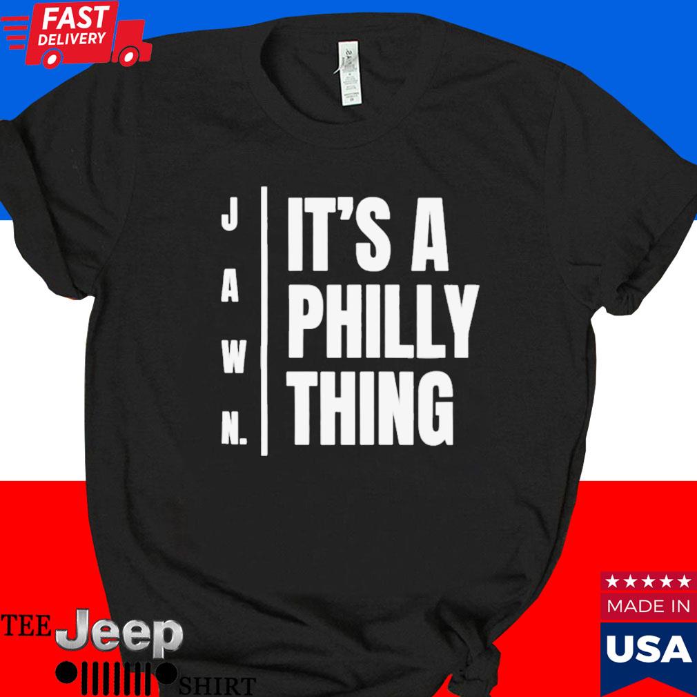 Official Jawn it's a philly thing T-shirt, hoodie, tank top, sweater and  long sleeve t-shirt