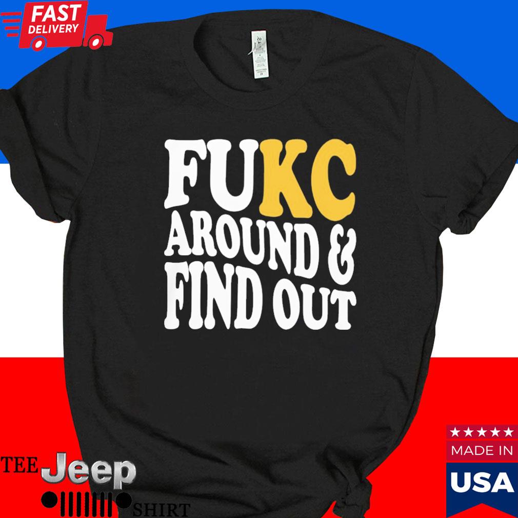 Kansas City Chiefs Fuck Around And Find Out T-Shirt