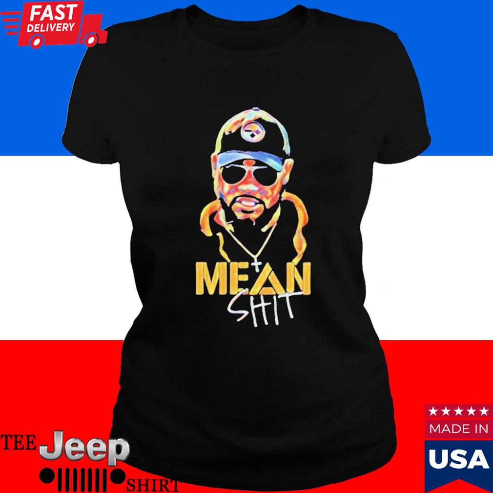 Mean Shit Mike Tomlin Coach Pittsburgh Steelers Shirt - Teexpace