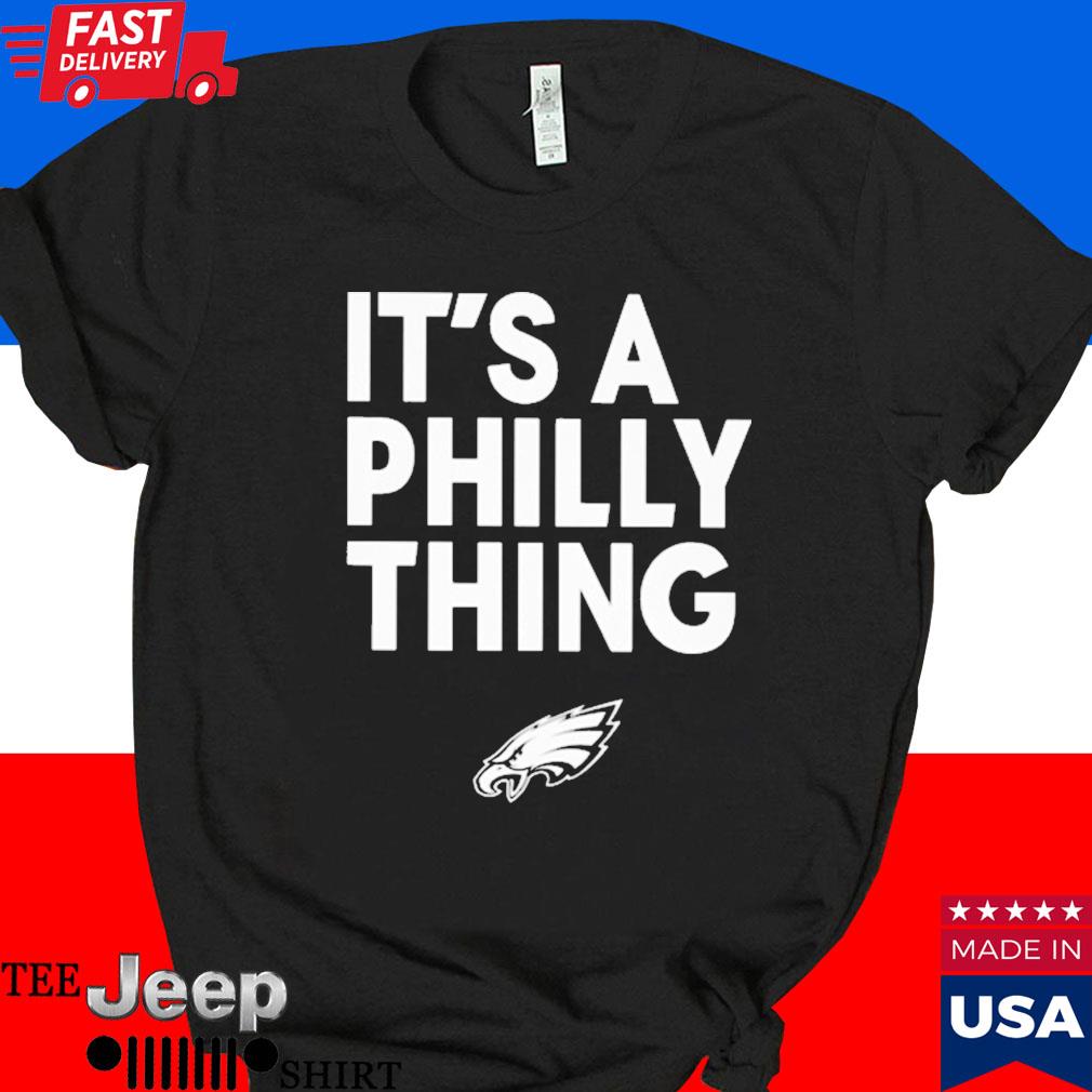 Philadelphia Eagles it's a Philly thing shirt, hoodie, sweater and long  sleeve