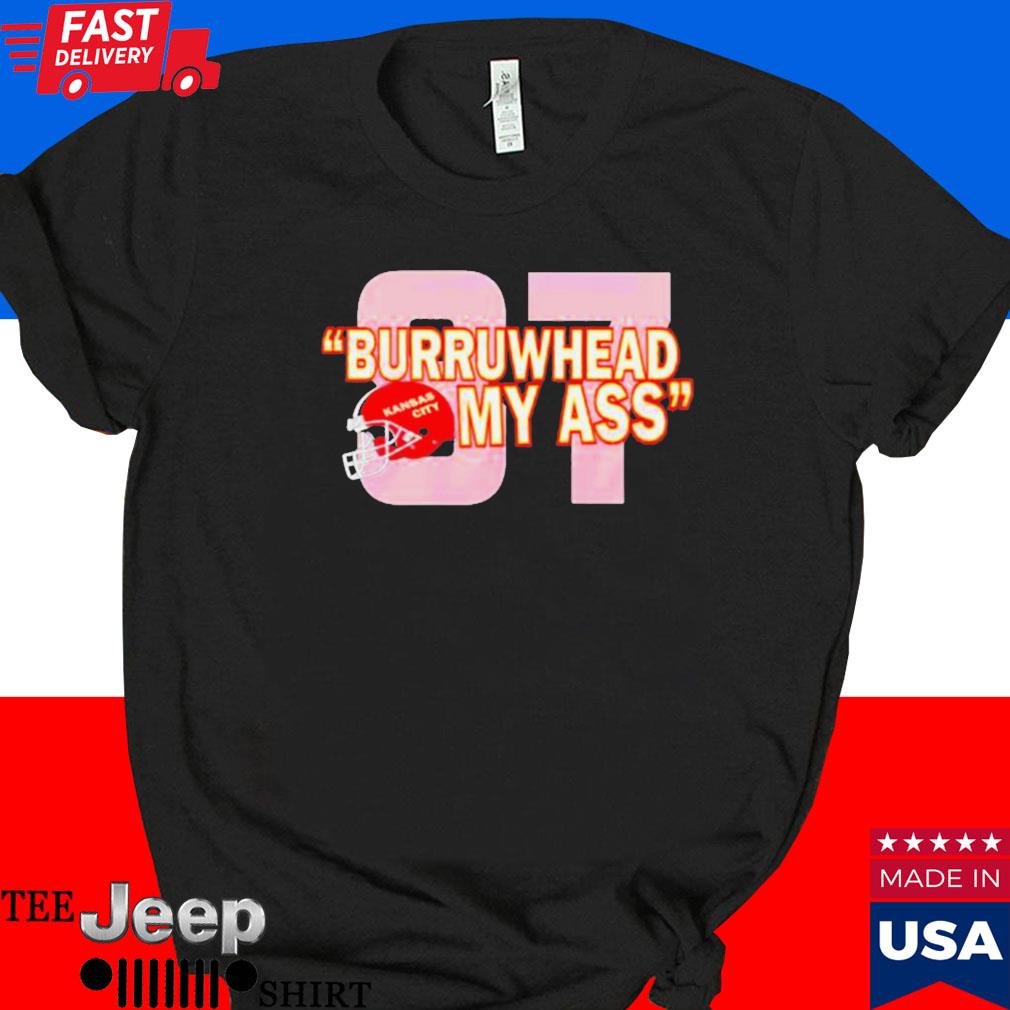 Official 87 burrowhead my ass Kansas city Football T-shirt