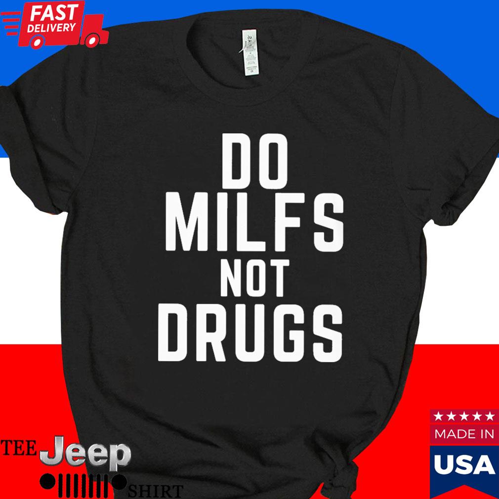 Official Do milfs not drugs T-shirt