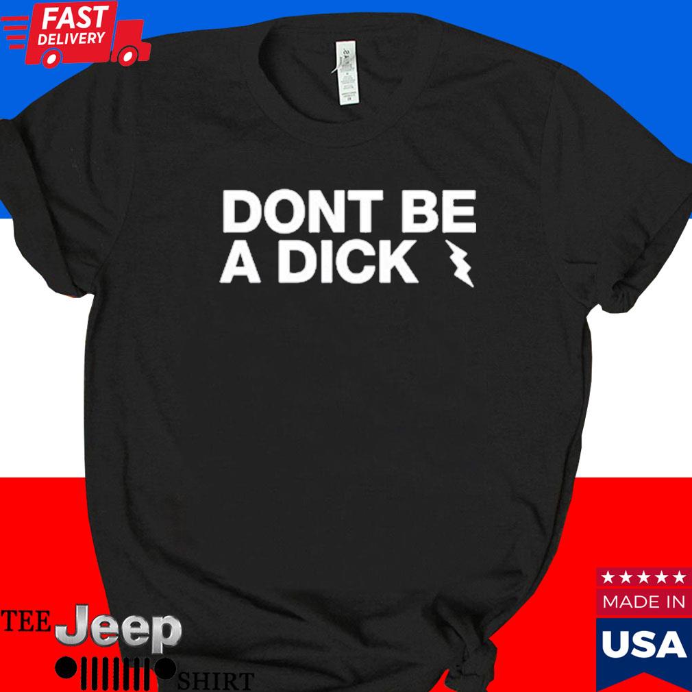Official Don't be a dick T-shirt