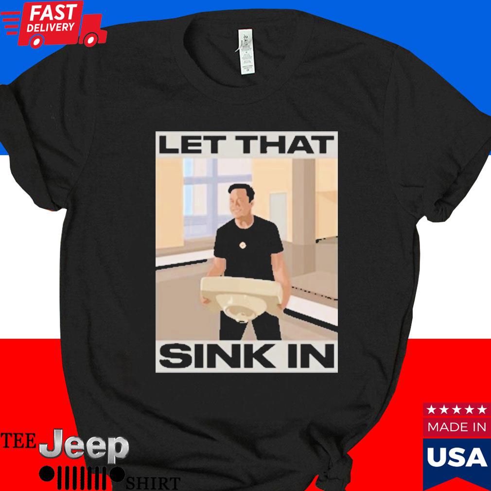 Official Elon musk let that sink in T-shirt