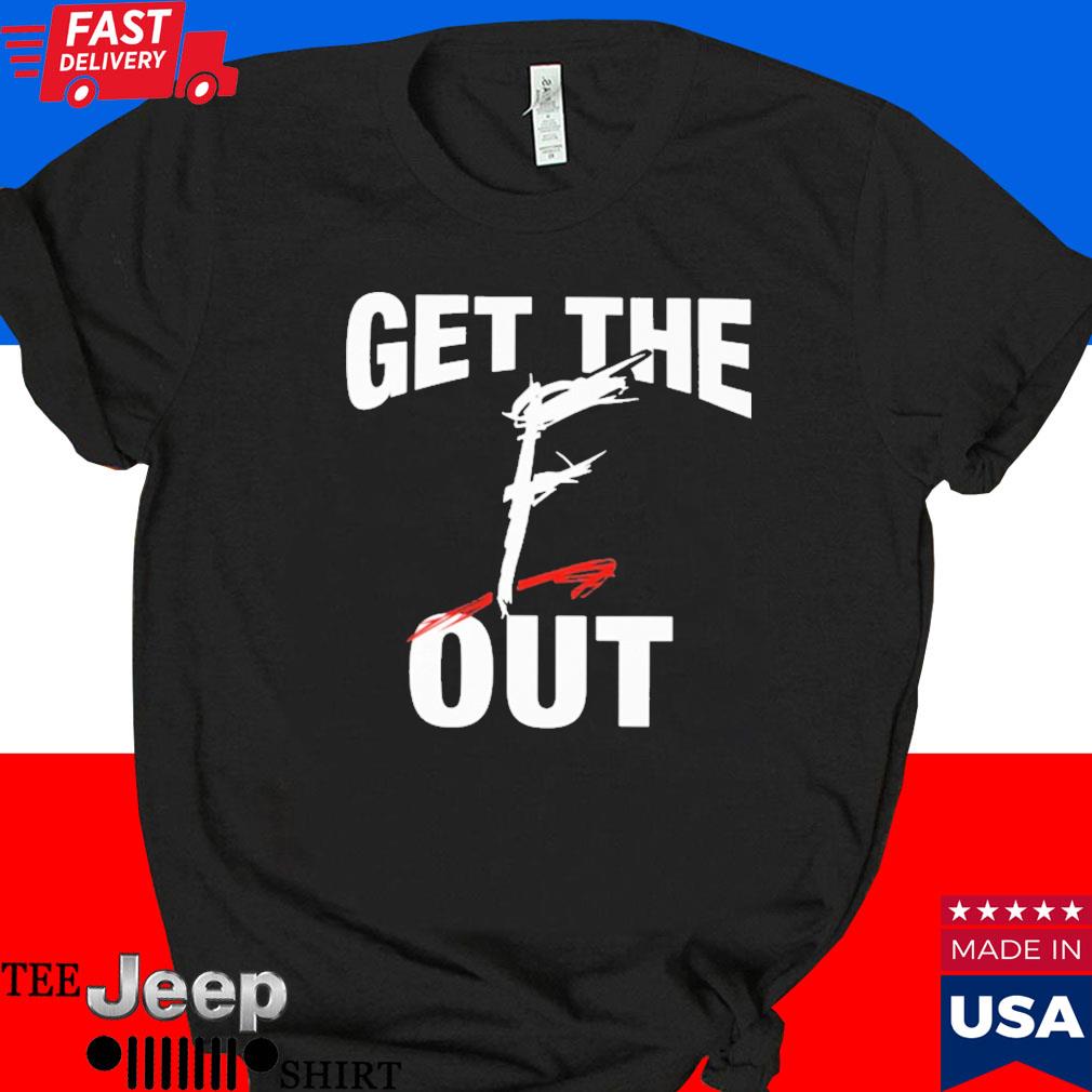 Official Get the f out T-shirt
