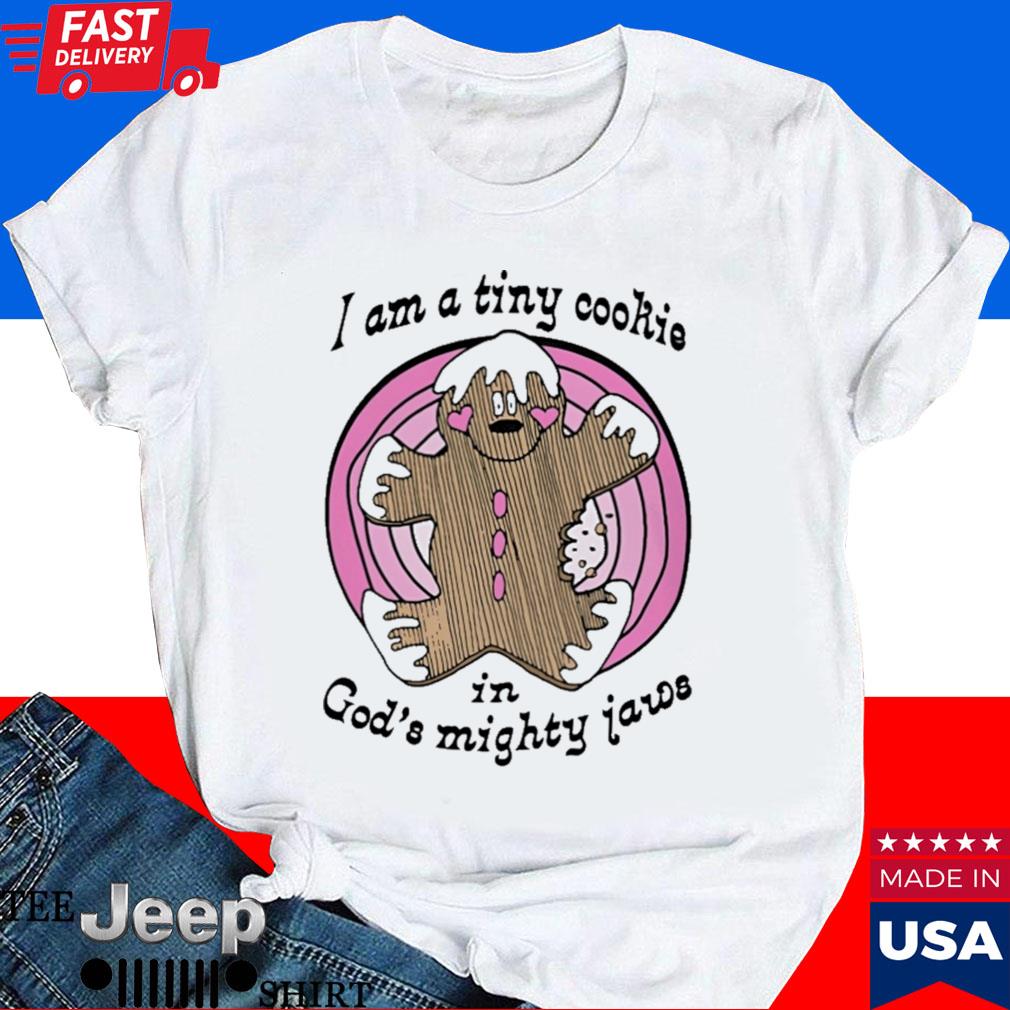 Official I'm a tiny cookie in god's mighty jaws T-shirt