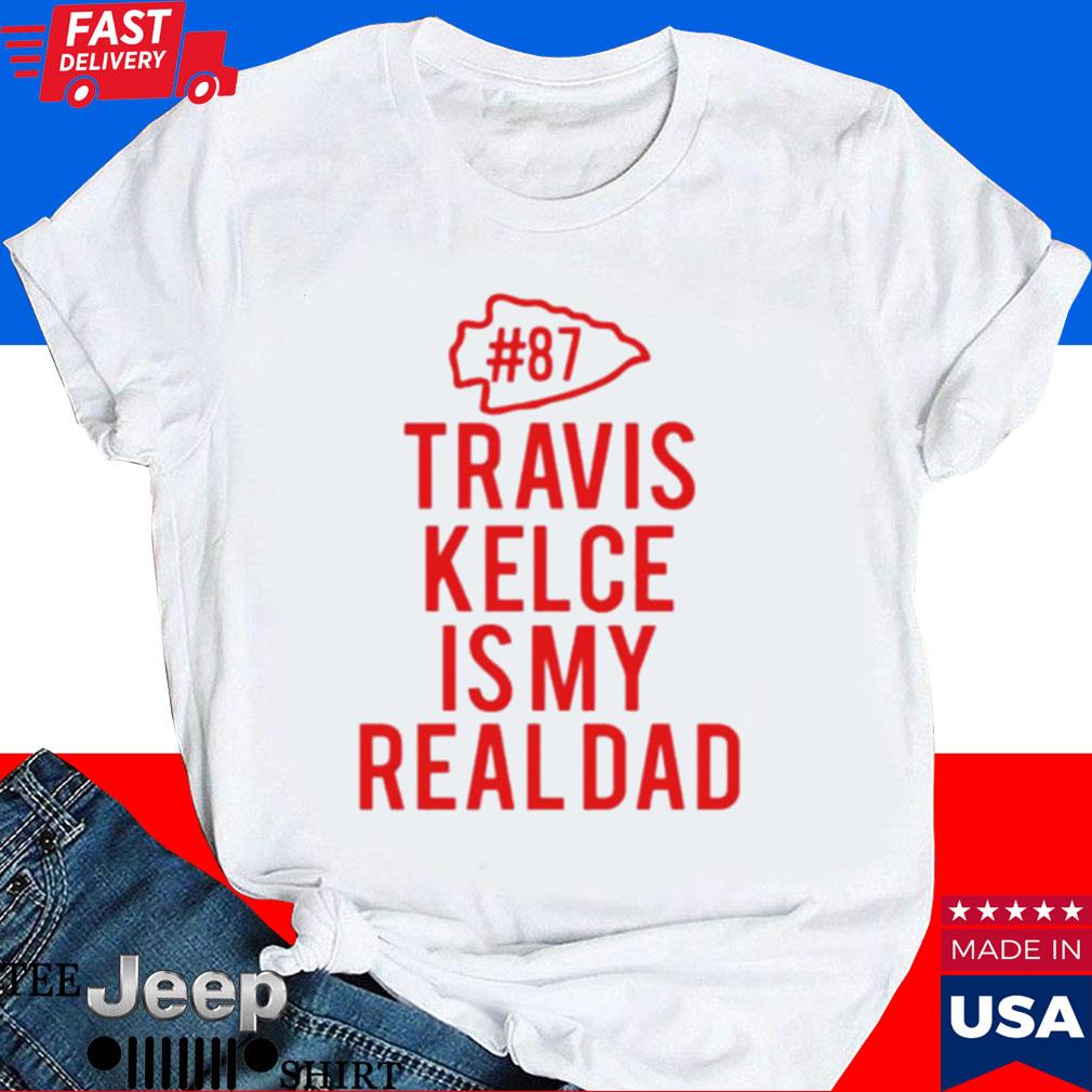 Official Kc Chiefs travis kelce is my dad T-shirt