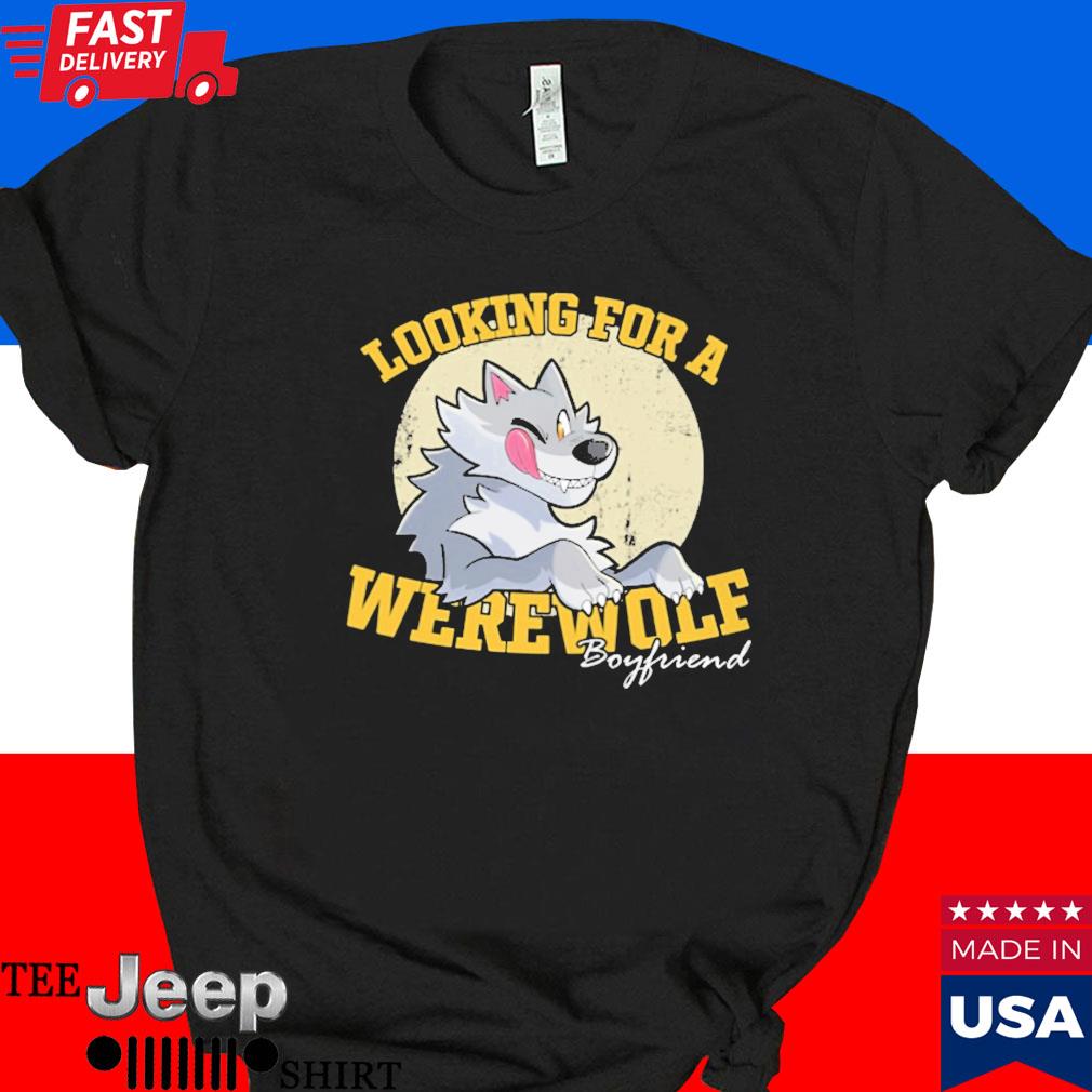 Official Looking for werewolf boyfriend T-shirt