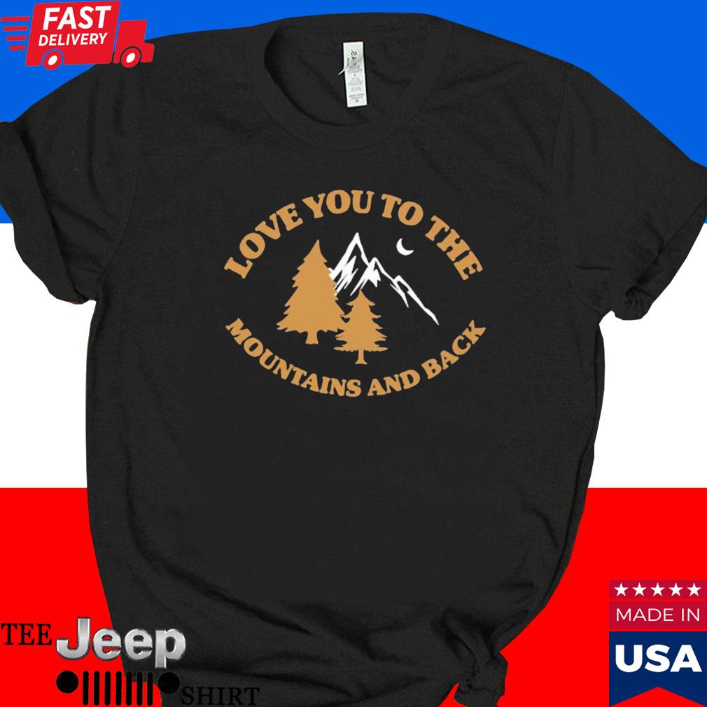 Official Love you to the mountains and back T-shirt