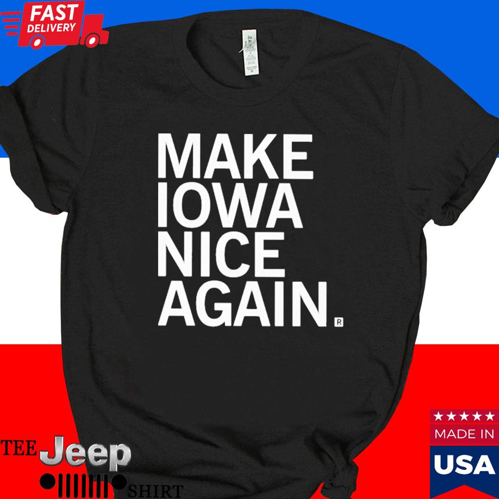 Official Raygun make Iowa nice again T-shirt