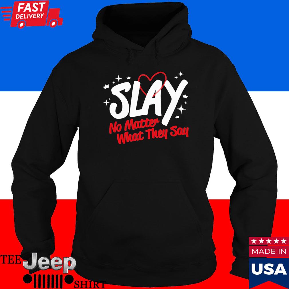 Spencer barbosa slay era slay no matter what they say T-shirt, hoodie, tank  top, sweater and long sleeve t-shirt