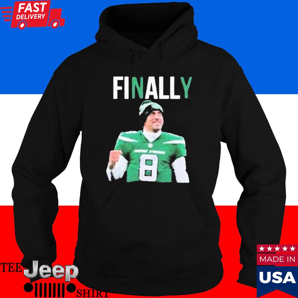 Aaron rodgers finally new york jets T-shirts, hoodie, sweater