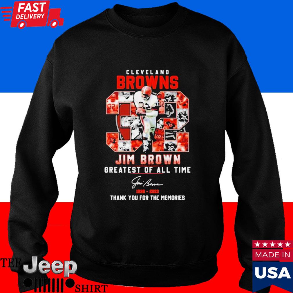 Cleveland Browns 32 Jim Brown Greatest Of All Time 1936-2023 Thank You For  The Memories Signature shirt, hoodie, longsleeve, sweatshirt, v-neck tee