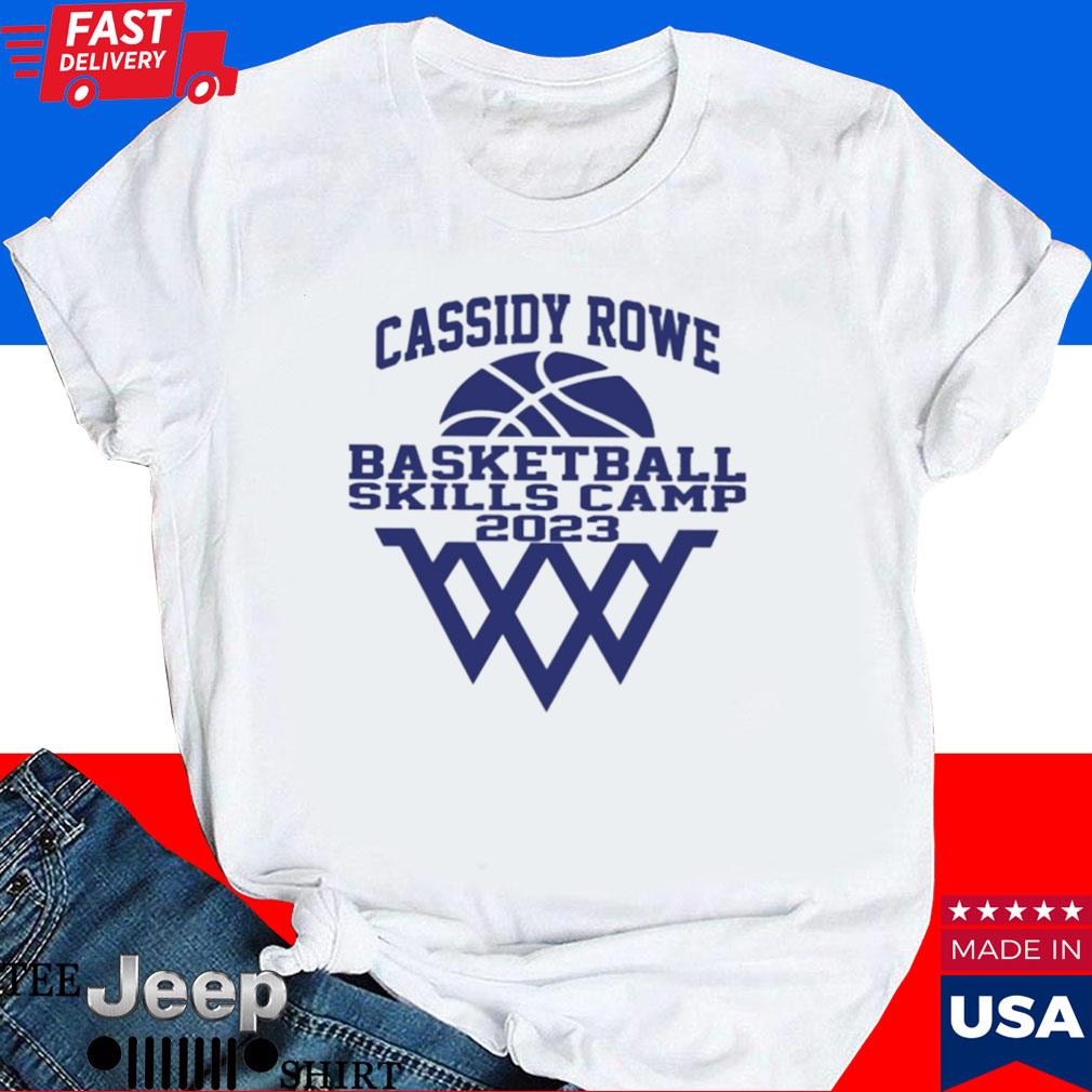 Cassidy rowe basketball skills camp 2023 shirt, hoodie, sweater, long sleeve  and tank top