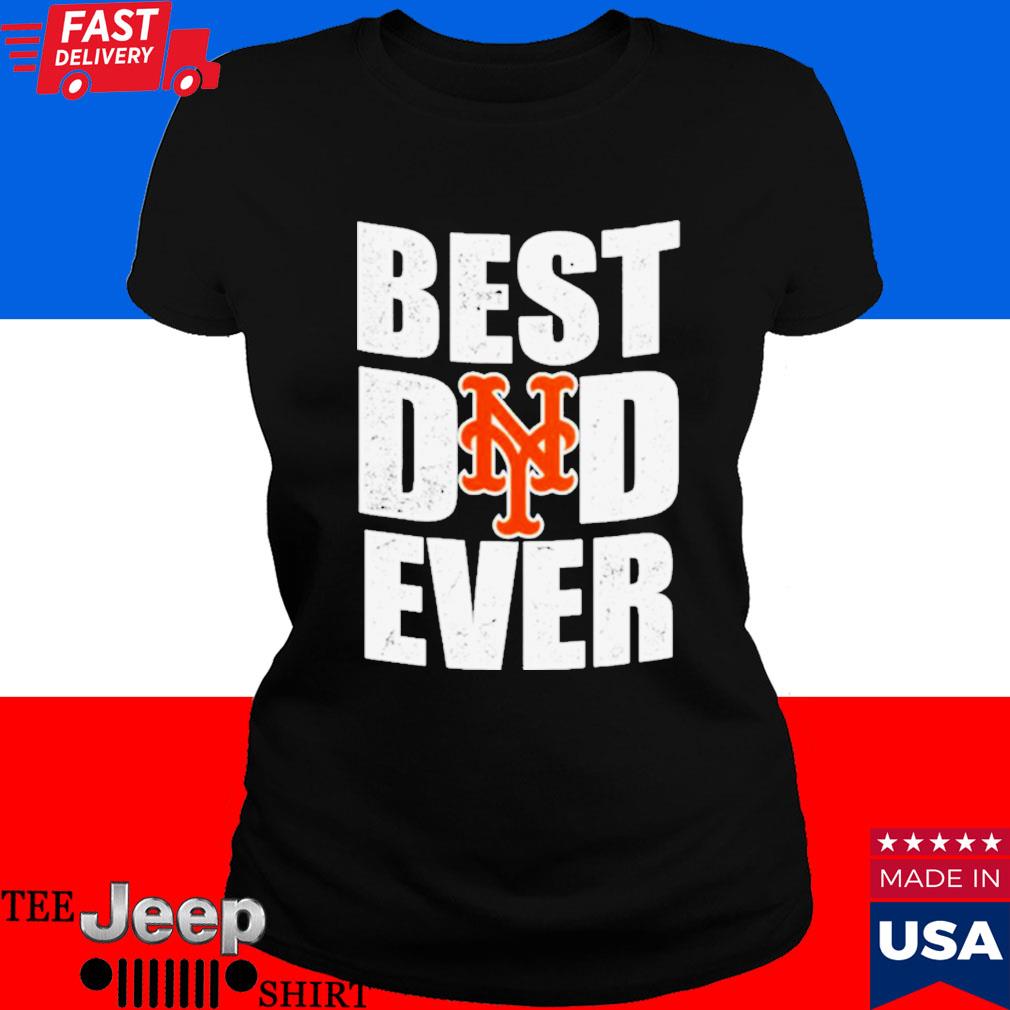 Best Dad Ever New York Mets Baseball Shirt - Bring Your Ideas