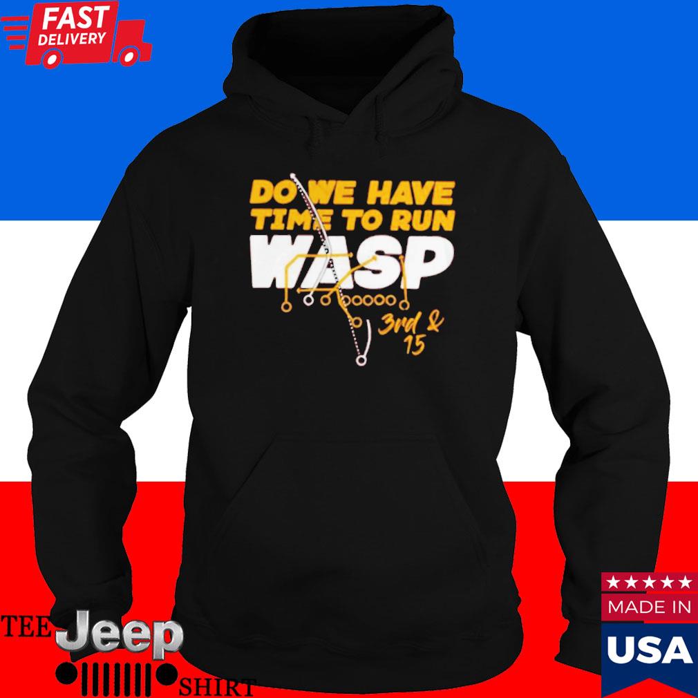 Product do We Have Time To Run Wasp T-Shirt, hoodie, sweater, long sleeve  and tank top