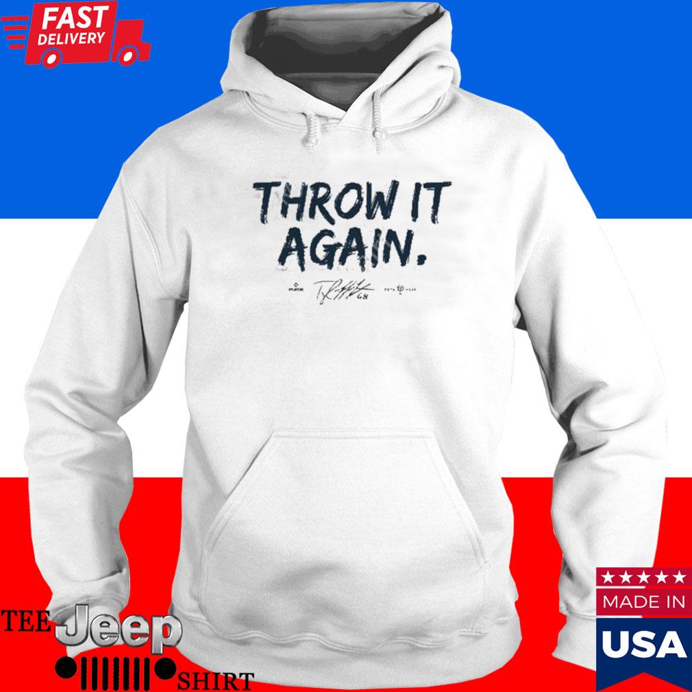 Official Tyler matzek throw it again shirt, hoodie, sweater, long sleeve  and tank top