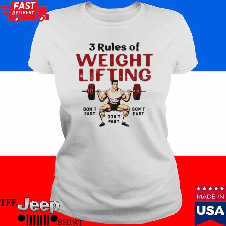 3 Rules Of Weightlifting Don't Fart Shirt - Reallgraphics