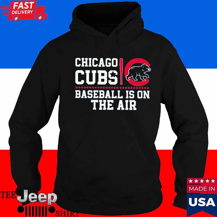 Official Chicago Cubs baseball is on the air T-shirt, hoodie, tank top,  sweater and long sleeve t-shirt