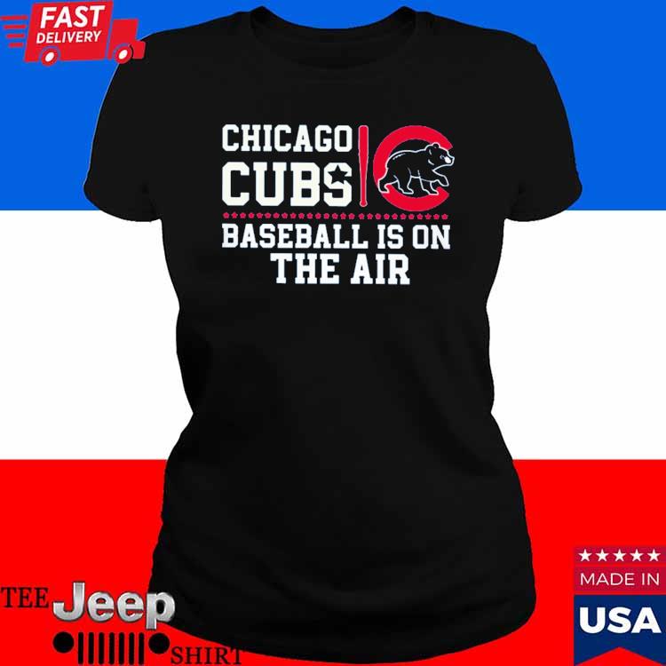 Official Chicago Cubs baseball is on the air T-shirt, hoodie, tank top,  sweater and long sleeve t-shirt