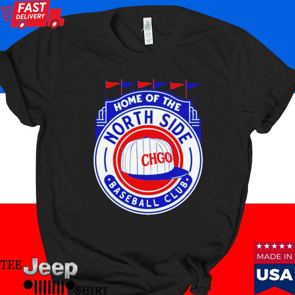 Home Of The Northside Chicago Cubs Baseball Shirt, hoodie, sweater, long  sleeve and tank top