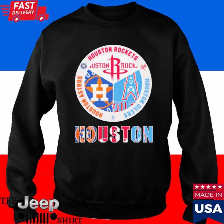 Official houston sport teams houston rockets houston astros and houston  oilers shirt, hoodie, sweater, long sleeve and tank top