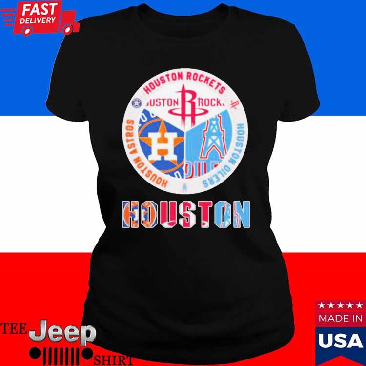 Houston Sport Teams Houston Rockets Houston Astros And Houston Oilers Shirt