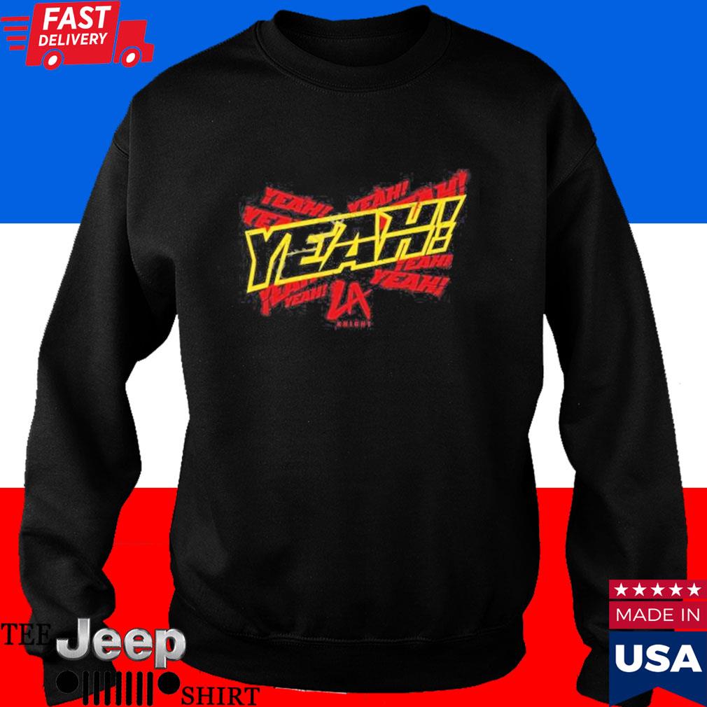 Official LA Knight Yeah Shirt, hoodie, sweater, long sleeve and tank top