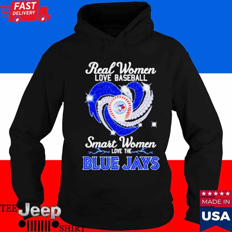 Official Real Women Love Baseball Smart Women Love The Toronto Blue Jays  Shirt - Limotees