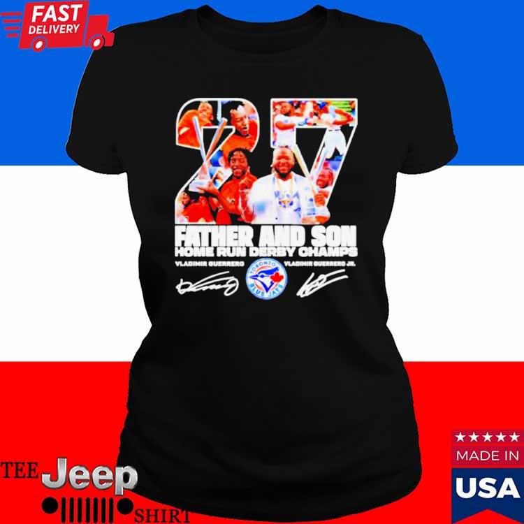 Vladimir Guerrero Jr Father And Son Home Run Derby Champs Signatures Shirt,  hoodie, longsleeve, sweatshirt, v-neck tee