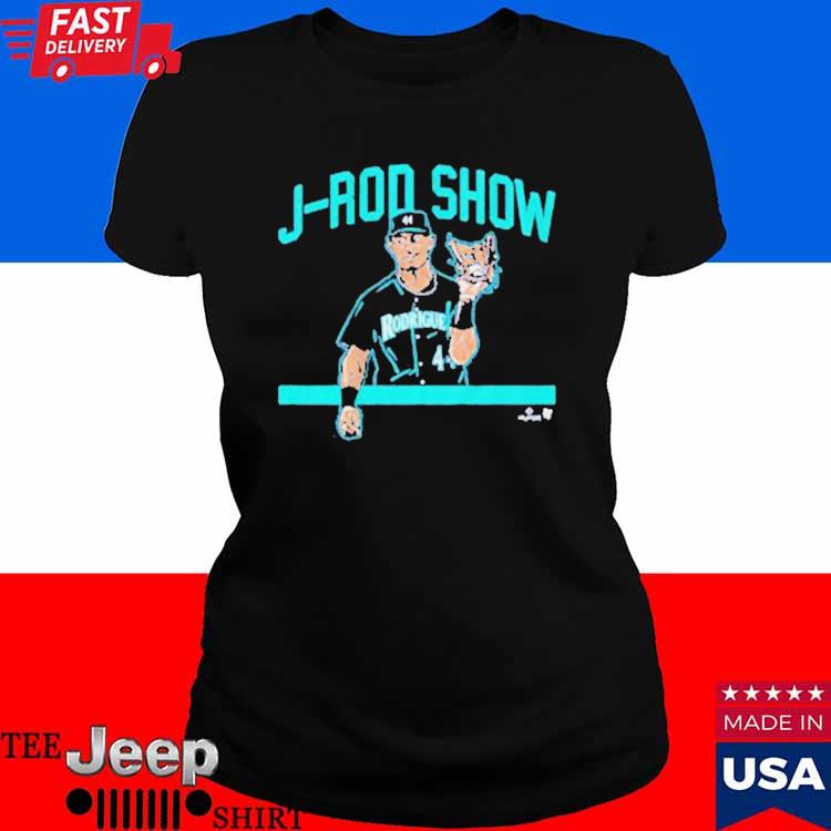 Julio Rodriguez: J-Rod Show Catch T-Shirt Hoodie Tank-Top Quotes