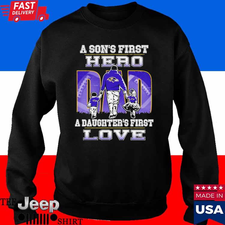 Baltimore Ravens A Son's First Hero Dad A Daughter's First Love shirt,  hoodie, sweater, long sleeve and tank top