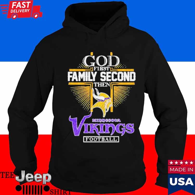 God First Family Second Then Minnesota Vikings Football Shirt, hoodie,  sweater, long sleeve and tank top