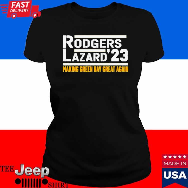 Official Make Green Bay Packers great rodgers lazard 2023 T-shirt, hoodie,  tank top, sweater and long sleeve t-shirt