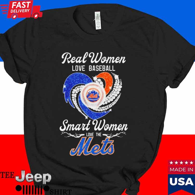 Real Women Love Baseball Smart Women Love The Mets T Shirt