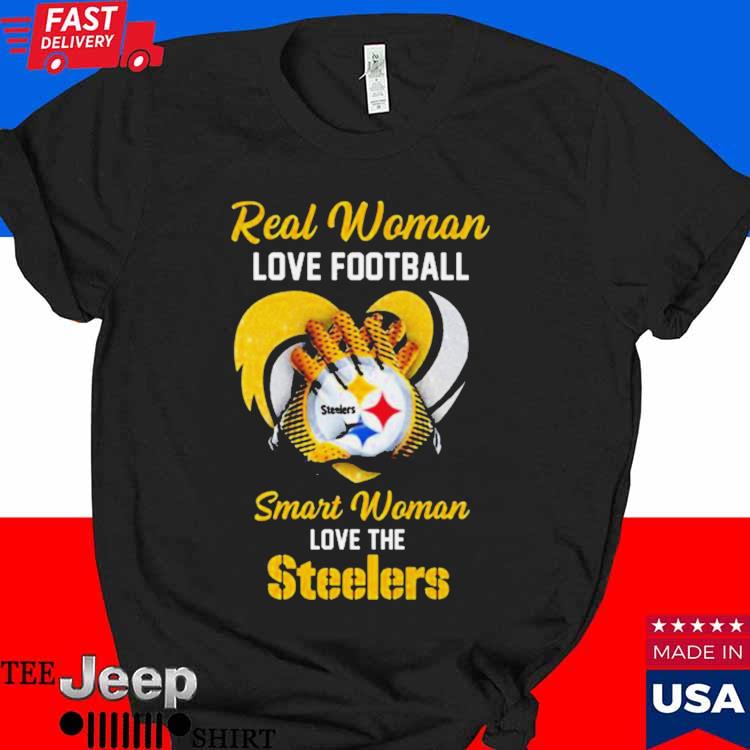 Official real Women Love Football Smart Women Love The Steelers T Shirt,  hoodie, sweater, long sleeve and tank top