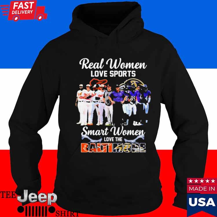 Official Real Women Love Sport Smart Women Love The Baltimore Orioles And Ravens  T-Shirt, hoodie, sweater, long sleeve and tank top