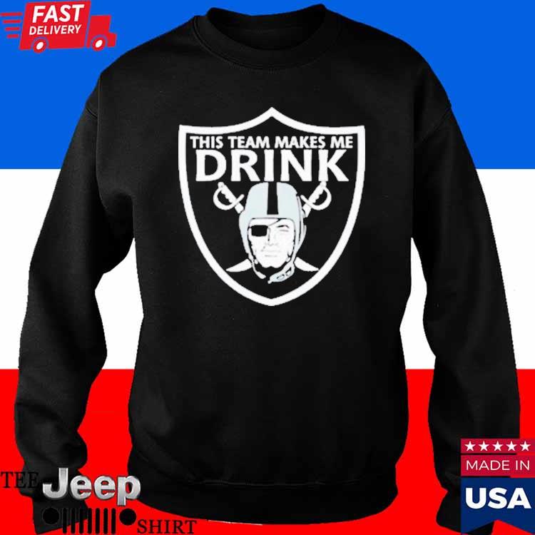 Official this Team Makes Me Drink Las Vegas Raiders Shirt, hoodie