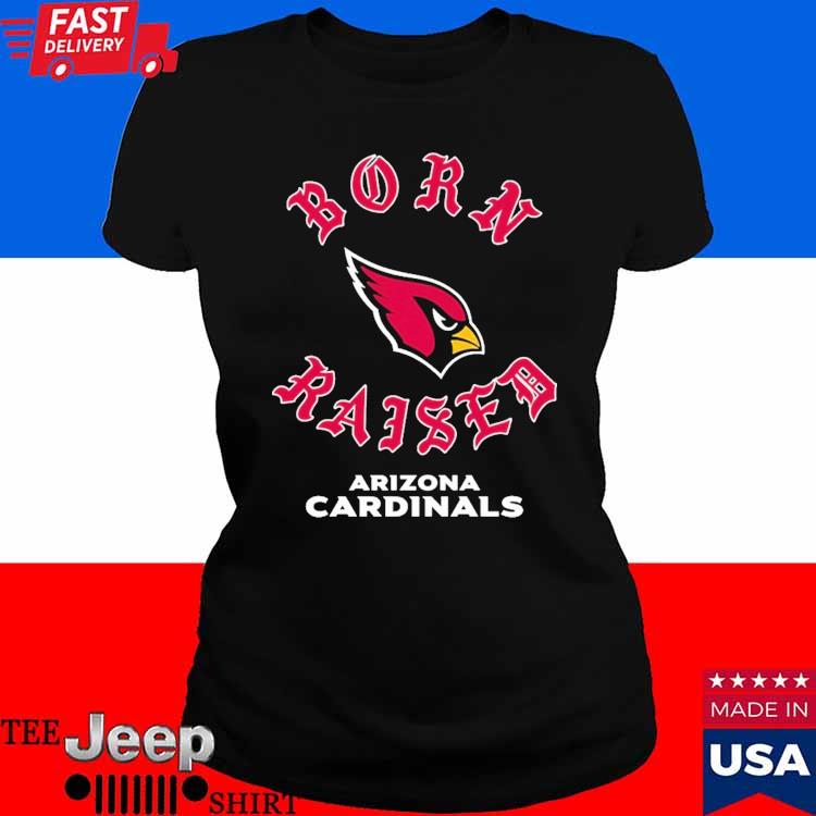 Official arizona cardinals born x raised shirt, hoodie, sweatshirt